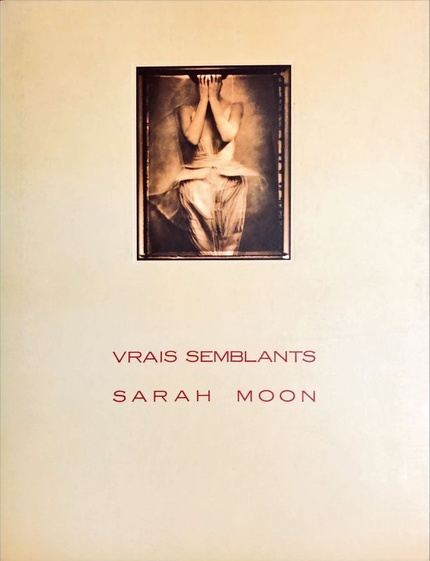 サラ・ムーン写真集 Sarah Moon Vrais Semblants 幻化 - キヌタ文庫